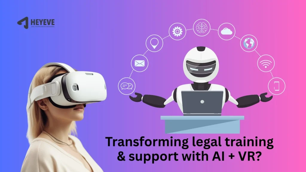 Transforming Legal Training & Support with AI + VR - Heyeve.ai