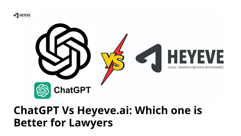 ChatGPT Vs Heyeve.ai Which is better for Lawyers - Heyeve.ai